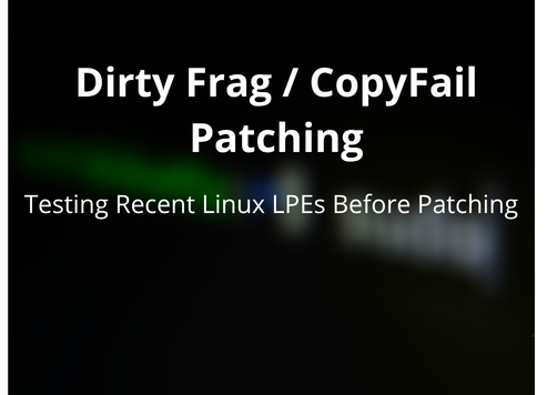 Dirty Frag / CopyFail: Testing Recent Linux LPEs Before Patching